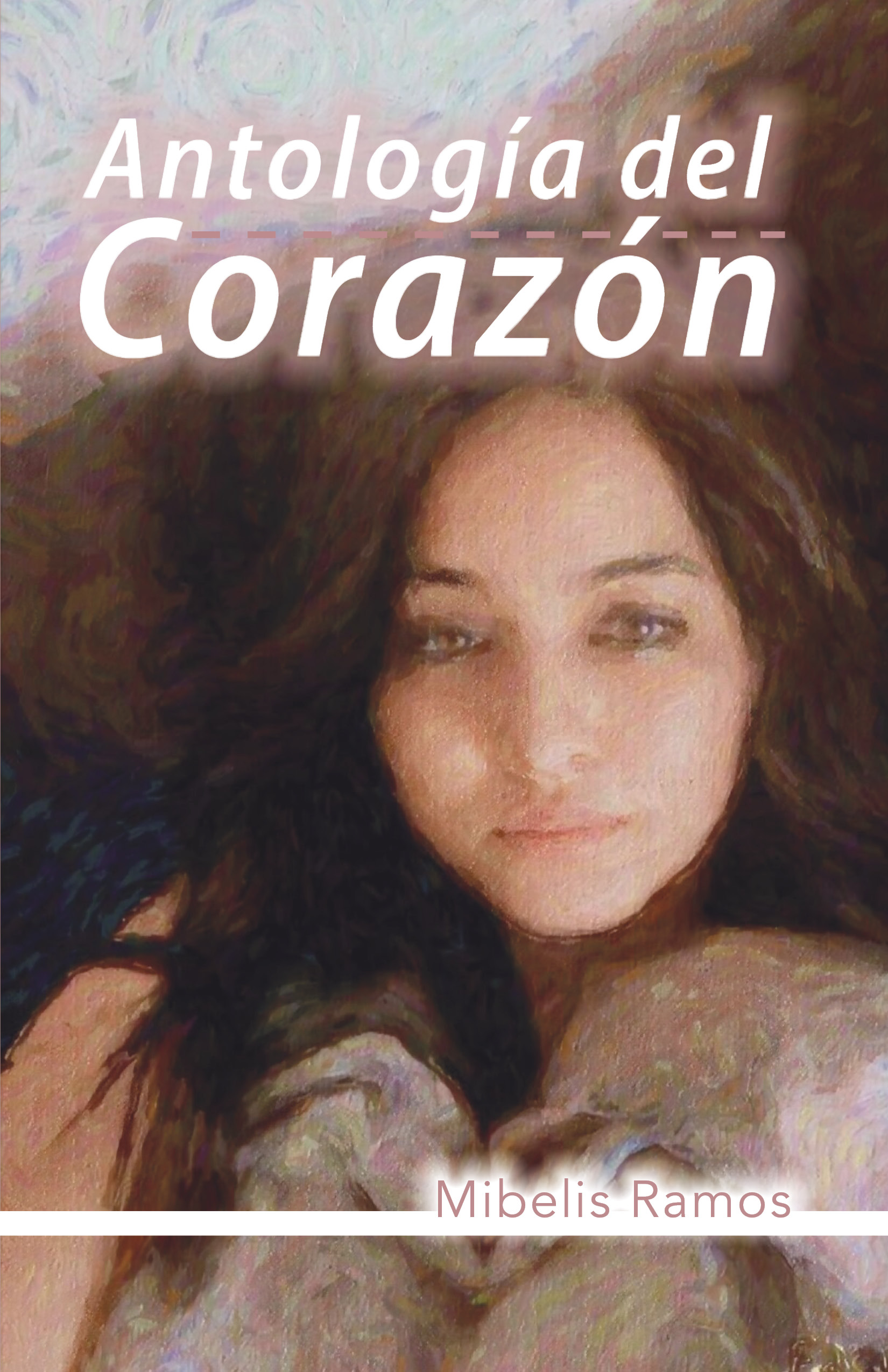 Portada Antologia del Corazon Antología del Corazón Mibelis Ramos